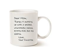 Funny Mother's Day Mom Coffee Mug - "Dear Mom, Thanks 4 Putting Up with A Spoiled... Love, Your Favorite" - 11 Oz Ceramic Drinking Cup - Best Birthday, Christmas Gift for Mom, Mother