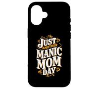 Funny Mother's Day Quote Just Another Manic Mom Day Best Mum Case for iPhone 16