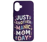 Funny Mother's Day Quote Just Another Manic Mom Day Best Mum Case for iPhone 16 Plus