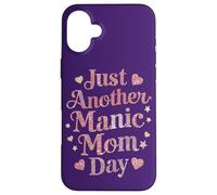 Funny Mother's Day Quote Just Another Manic Mom Day Best Mum Case for iPhone 16 Plus