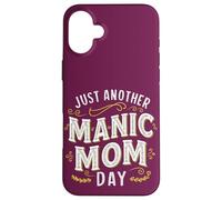 Funny Mother's Day Quote Just Another Manic Mom Day Best Mum Case for iPhone 16 Plus