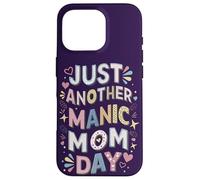 Funny Mother's Day Quote Just Another Manic Mom Day Best Mum Case for iPhone 16 Pro