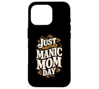 Funny Mother's Day Quote Just Another Manic Mom Day Best Mum Case for iPhone 16 Pro