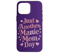 Funny Mother's Day Quote Just Another Manic Mom Day Best Mum Case for iPhone 16 Pro Max