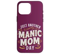 Funny Mother's Day Quote Just Another Manic Mom Day Best Mum Case for iPhone 16 Pro Max