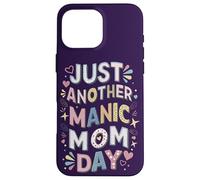 Funny Mother's Day Quote Just Another Manic Mom Day Best Mum Case for iPhone 16 Pro Max