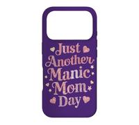 Funny Mother's Day Quote Just Another Manic Mom Day Best Mum Case for iPhone 17 Pro