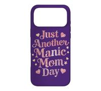 Funny Mother's Day Quote Just Another Manic Mom Day Best Mum Case for iPhone 17 Pro Max