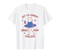 Funny Mother's Day Tomfoolery Off to Commit Mom Foolery T-Shirt