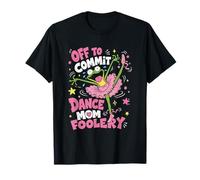 Funny Mother's Day Tomfoolery Off to Commit Mom Foolery T-Shirt