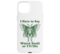 Funny Mothman Cryptid I Have To Say Weird Stuff Or I'll Die Case for iPhone 15 Plus