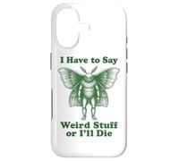 Funny Mothman Cryptid I Have To Say Weird Stuff Or I'll Die Case for iPhone 17