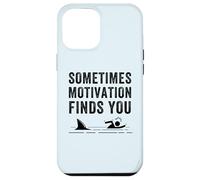 Funny Motivation Shark Quote, Sometimes Motivation Finds You Case for iPhone 12 Pro Max