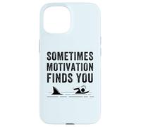 Funny Motivation Shark Quote, Sometimes Motivation Finds You Case for iPhone 15