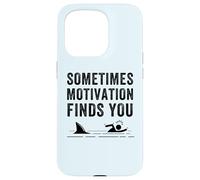 Funny Motivation Shark Quote, Sometimes Motivation Finds You Case for iPhone 15 Pro