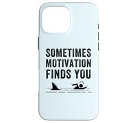 Funny Motivation Shark Quote, Sometimes Motivation Finds You Case for iPhone 16 Pro Max