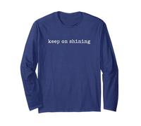 Funny Motivational Keep On Shining Long Sleeve T-Shirt