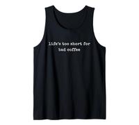 Funny Motivational Life’S Too Short for Bad Coffee Tank Top
