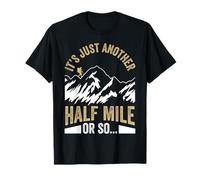 Funny Mountain Climber Hiking Just Another Half Mile Hiker T-Shirt