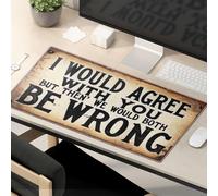 Funny Mousepad I Would Agree With You But Then' We Would Both Be Wrong. Mouse Pad Large Desk Mat Computer Desk Mat