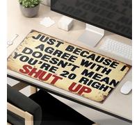 Funny Mousepads For Work Just Because I Agree With Doesn'T Mean You'Re Right. Shut Up. Mouse Pad Desk Pad Large Funny Mousepads