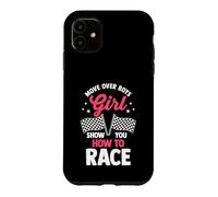 Funny Move Over Boys Let This Girl Show You How To Race Case for iPhone 11