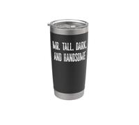 Funny Mr. Tall Dark and Handsome Novelty Gag Fun Men Stainless Steel Insulated Tumbler