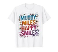 Funny Muddy Miles Happy Smiles Mud Run Mudding Sisters Muddy T-Shirt