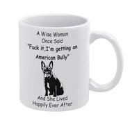 Funny Mug American Bully Lovers Gift A Wise Woman Once Said I'm Getting an American Bully Humorous Sayings, Funny Coffee Mug Ceramic Cup Tea 11 Oz for Women Men Novelty Birthday Gift