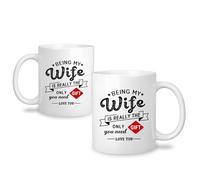 Funny Mug Coffee Cup for Wife - Being My Wife is Really The Only Gift You Need - Gifts for Women - Ideas for Birthday, Wedding, Christmas - Presents from Husband - 11 oz, White