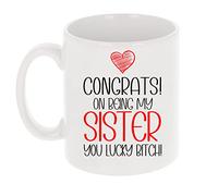 Funny Mug Congrats On Being My Sister You Lucky B***h Mug Gift Birthday Present Funny Coffee Cup Rude Tea Cup Novelty Gift for Her Cheeky (Sister, You Lucky B***h)