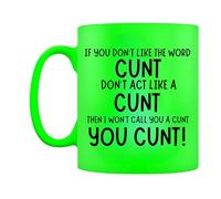 Funny Mug for Him or Her Sarcastic Attitude Humour Coffee Cup Office Banter - If You Don't Like The Word - CMUG119 - Neon Green