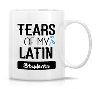 Funny Mug for Latin Teacher - Tears of My Latin Students - 11 Oz Ceramic Coffee Cups for Latin Language Educators - Sarcastic, Birthday, Holiday, Appreciation, Thank-You Gift for Latin Teacher