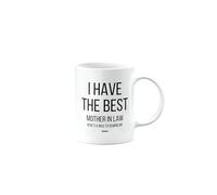 Funny Mug for Mother in Law, I Have The Best, Joke, Silly, Gag, Birthday Gifts for Men or Women, Secret Santa, Presents for Christmas, mm-CA_246_122