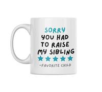 Funny Mug for Mum Dad Sorry You Had to Raise My Sibling Favourite Child Humour Coffee Cup Christmas Family Secret Santa CMUG444