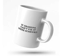 Funny Mug for Women If Grandpa Can't Fix It were Screwed Mug Coffee Mugs Cool Gifts
