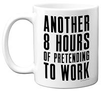 Funny Mug for Work - Another 8 Hours of Pretending to Work - Novelty Gift for Working from Home, Secret Santa Men Women Colleagues 11oz Dishwasher Safe Tea Coffee Mug