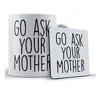 Funny Mug Go Ask Your Mother - Gift Mug for Dad & Coaster, Ceramic, 11 fl. oz.