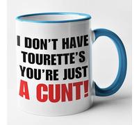 Funny Mug- I Don't Have tourett's You're Just A Cunt Mug (Blue)