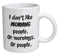 Funny Mug - I don't like morning people. Or mornings. Or people - 11 OZ Coffee Mugs - Funny Inspirational and sarcasm - By A Mug To Keep TM
