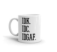Funny Mug - IDK IDC IDGAF Mug - Novelty Gift Coffee Mug - Friend, Colleague, Workmate