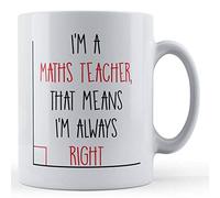 Funny Mug I'm A Maths Teacher, Means I'm Always Right - Gift Mug for Maths Teacher, Ceramic, 11fl.oz.