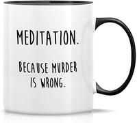 Funny Mug - Meditation Because Murder is Wrong Yoga Zen Spiritual Reiki Master Teacher 11 Oz Ceramic Coffee Mugs - Sarcasm Inspirational Birthday Gift