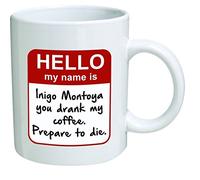 Funny Mug - My name is Inigo Montoya. You drank my coffee. Prepare to die . You - 11 OZ Coffee Mugs - Inspirational gifts and sarcasm - By A Mug To Keep TM by A Mug To Keep TM