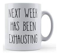Funny Mug Next Week Has Been Exhausting - Funny Work Gift Mug for Colleague, Ceramic, 11fl.oz.
