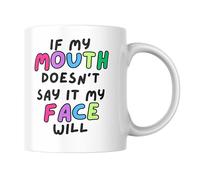 Funny Mug Sarcastic Humour for Friend Office Coworkers Cheeky Coffee Cup - If My Mouth Doesnt Say It My Face Will CMUG440