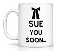 Funny Mug Sue You Soon Mug, Funny Lawyer Mug, Unique Gift for Women and Men, Defense Attorney Court Law Degree for Lawyers Graduate Law Student Teacher White Coffee Mug 11oz