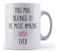 Funny Mug This Belongs Most Amazing Nana Ever - Mother's Day, Birthday Nana Gift Mug, Ceramic, 11fl.oz.