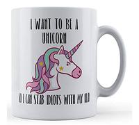 Funny Mug Want to Be Unicorn So I Can Stab Idiots - Funny Antisocial Person Gift Mug, Ceramic, 11fl.oz.