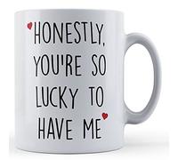 Funny Mug You're So Lucky to Have Me - Anniversary, Partner Gift Mug, Ceramic, 11fl.oz.
